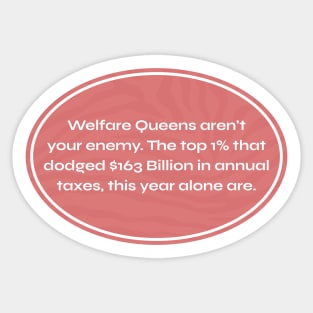 Welfare Queens don't exist - Tax The Rich Sticker